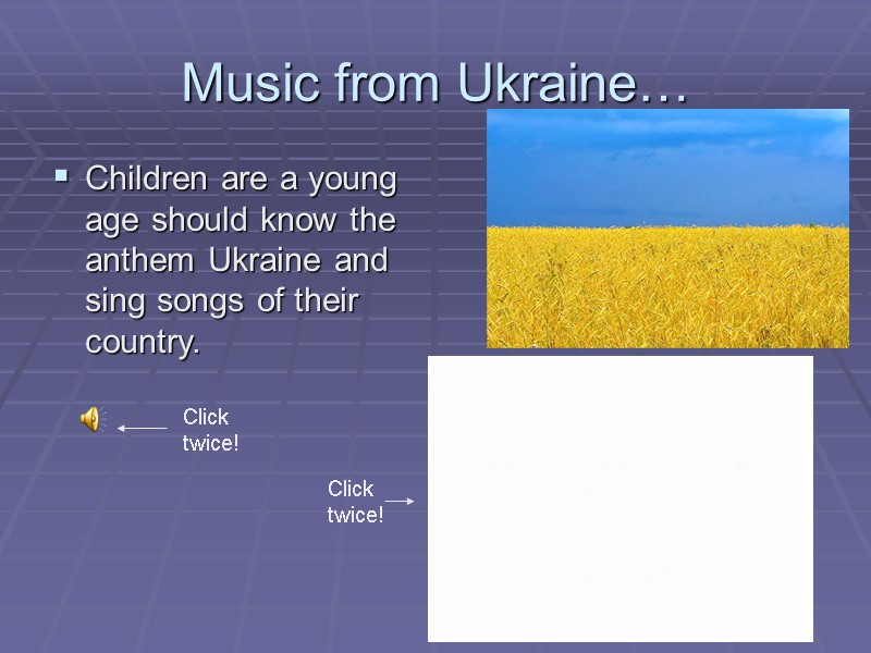 Music from Ukraine… Children are a young age should know the anthem Ukraine and